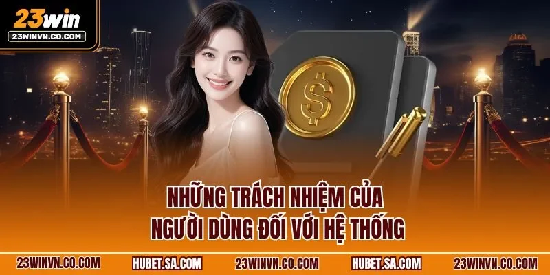 Những trách nhiệm của người dùng đối với hệ thống